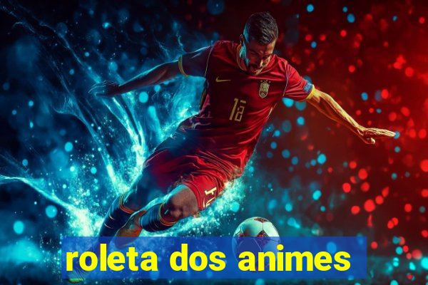 roleta dos animes